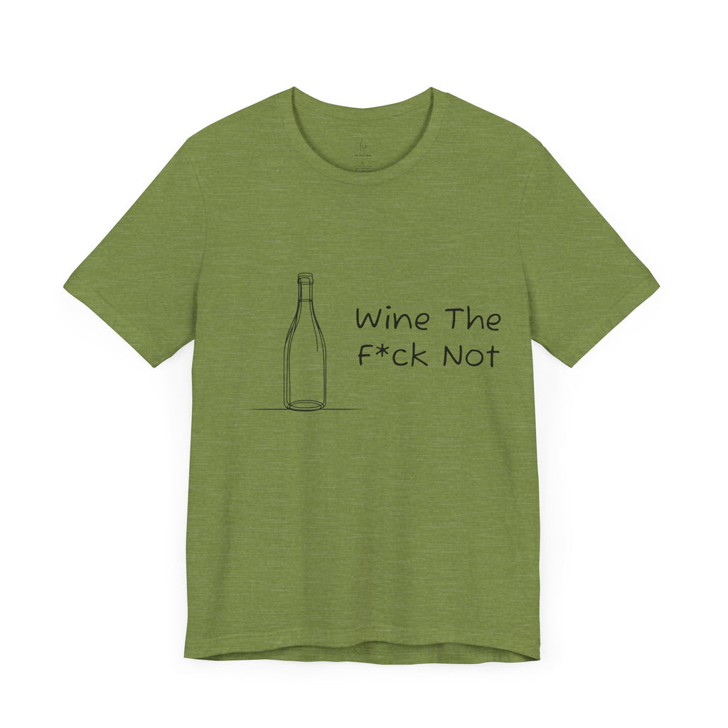 Wine The F*ck Not Jersey Short Sleeve Tee