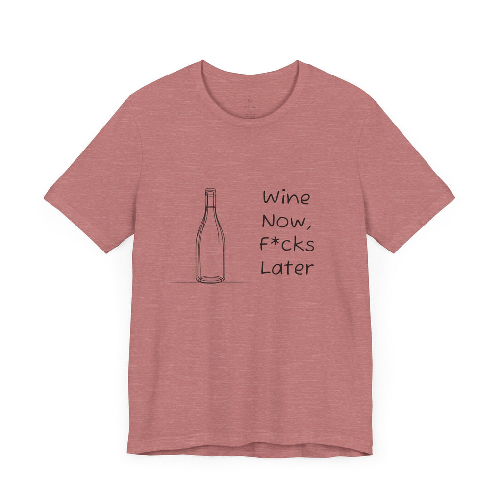 Wine Now, F*cks Later Jersey Short Sleeve Tee