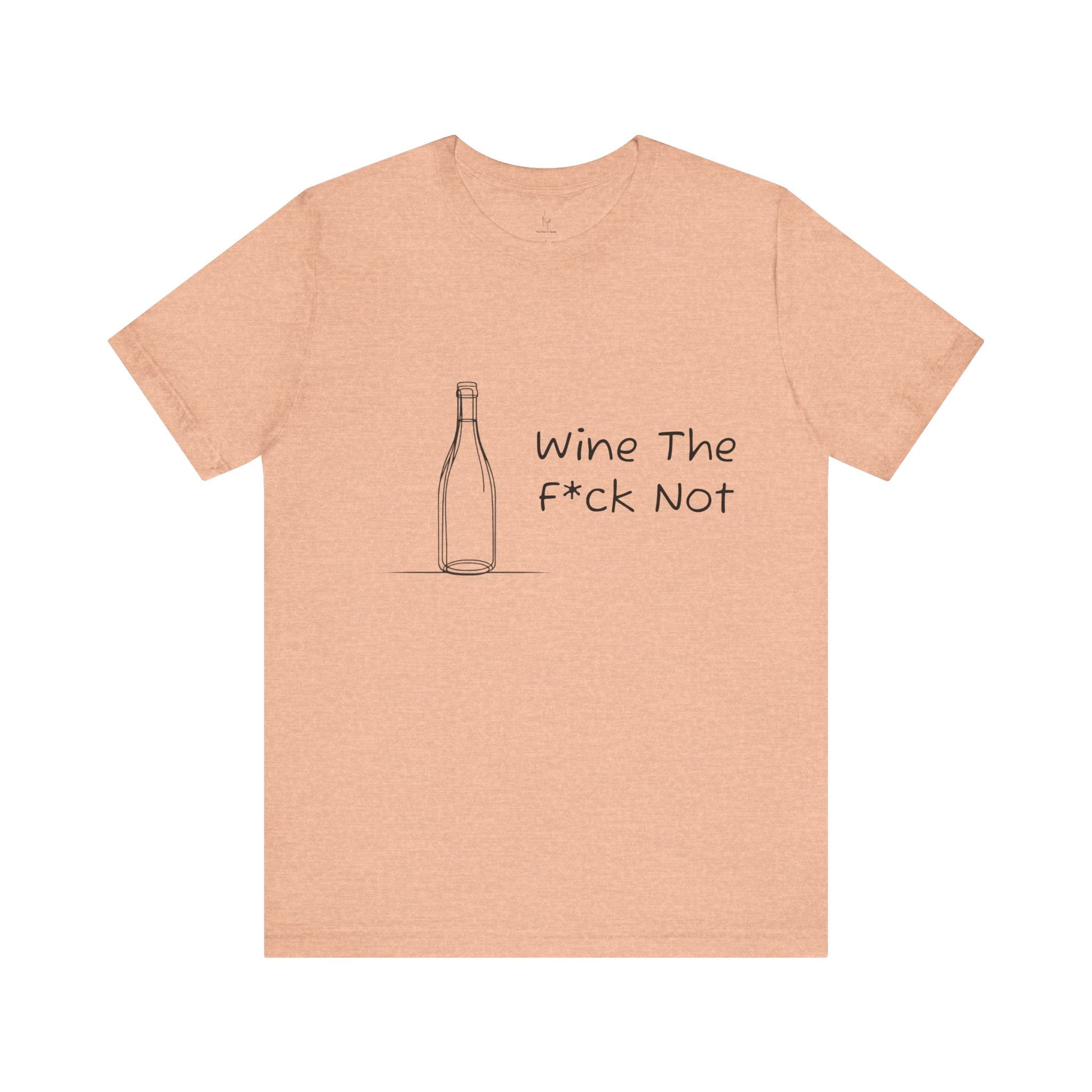 Wine The F*ck Not Jersey Short Sleeve Tee