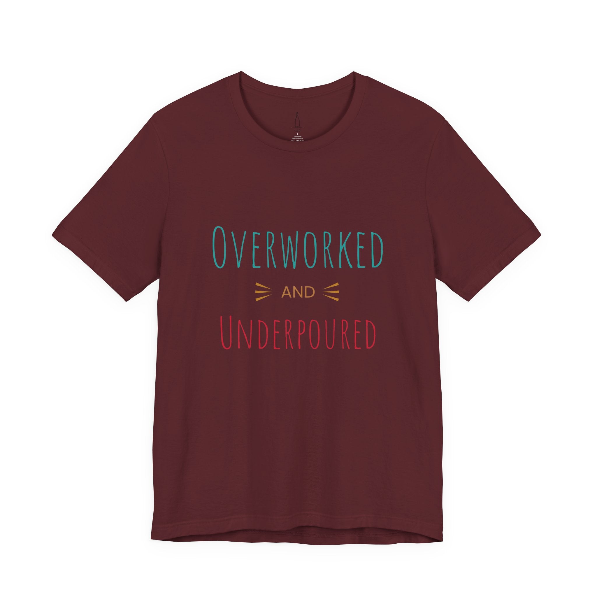 'Overworked And Underpoured' - Jersey Short Sleeve Tee