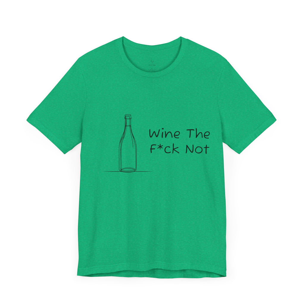 Wine The F*ck Not Jersey Short Sleeve Tee