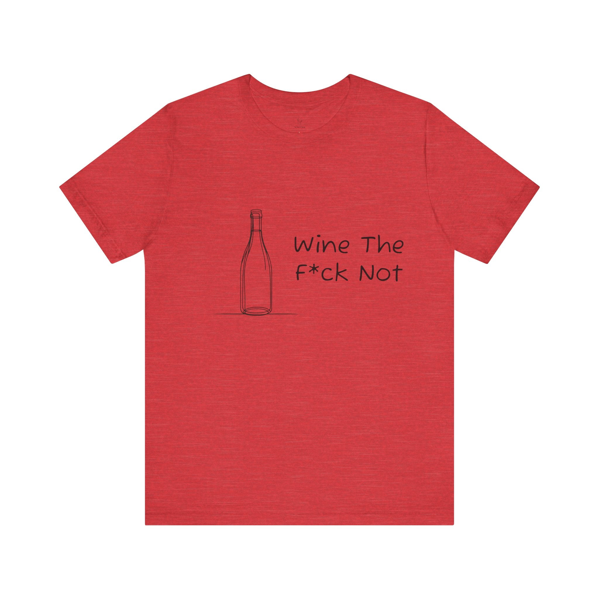 Wine The F*ck Not Jersey Short Sleeve Tee