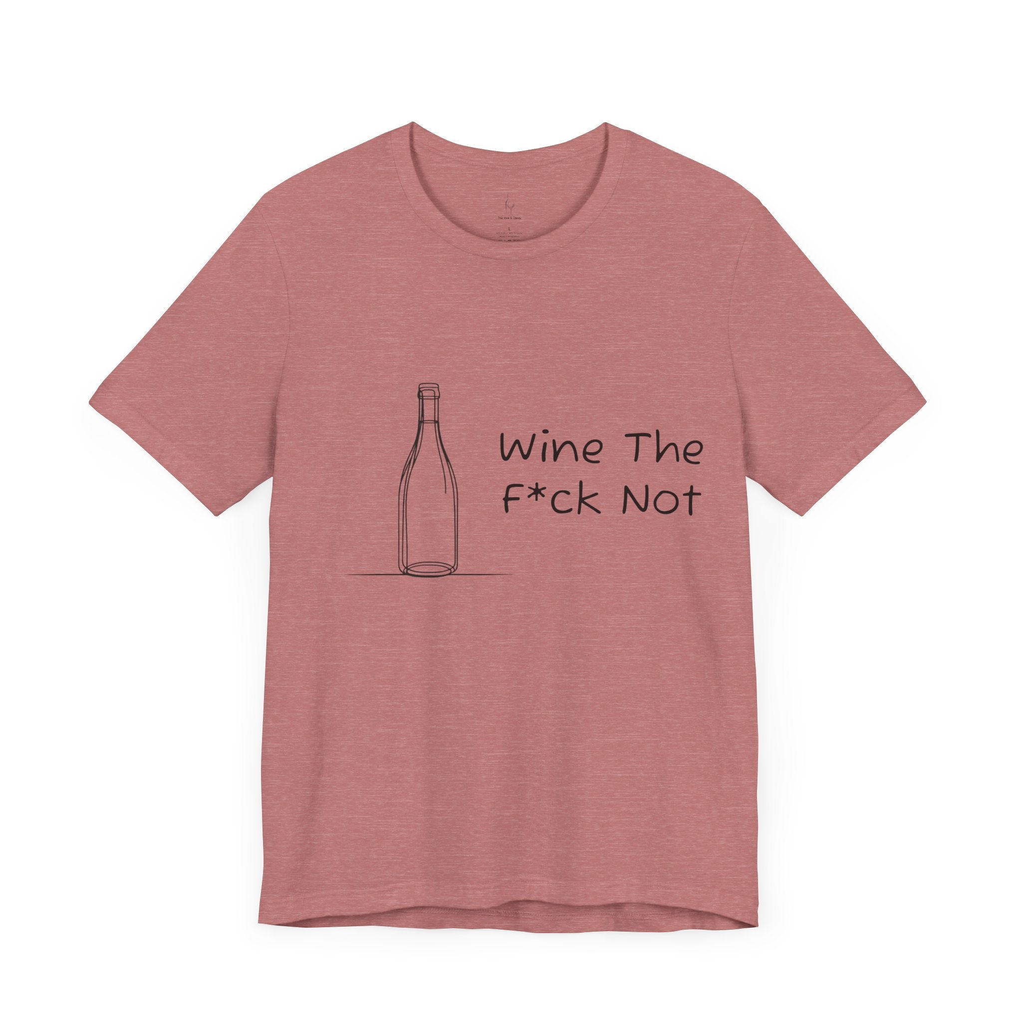 Wine The F*ck Not Jersey Short Sleeve Tee