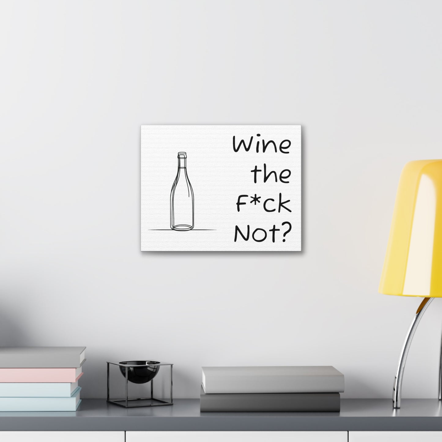 Wine the F*ck Not? Canvas Gallery Wrap