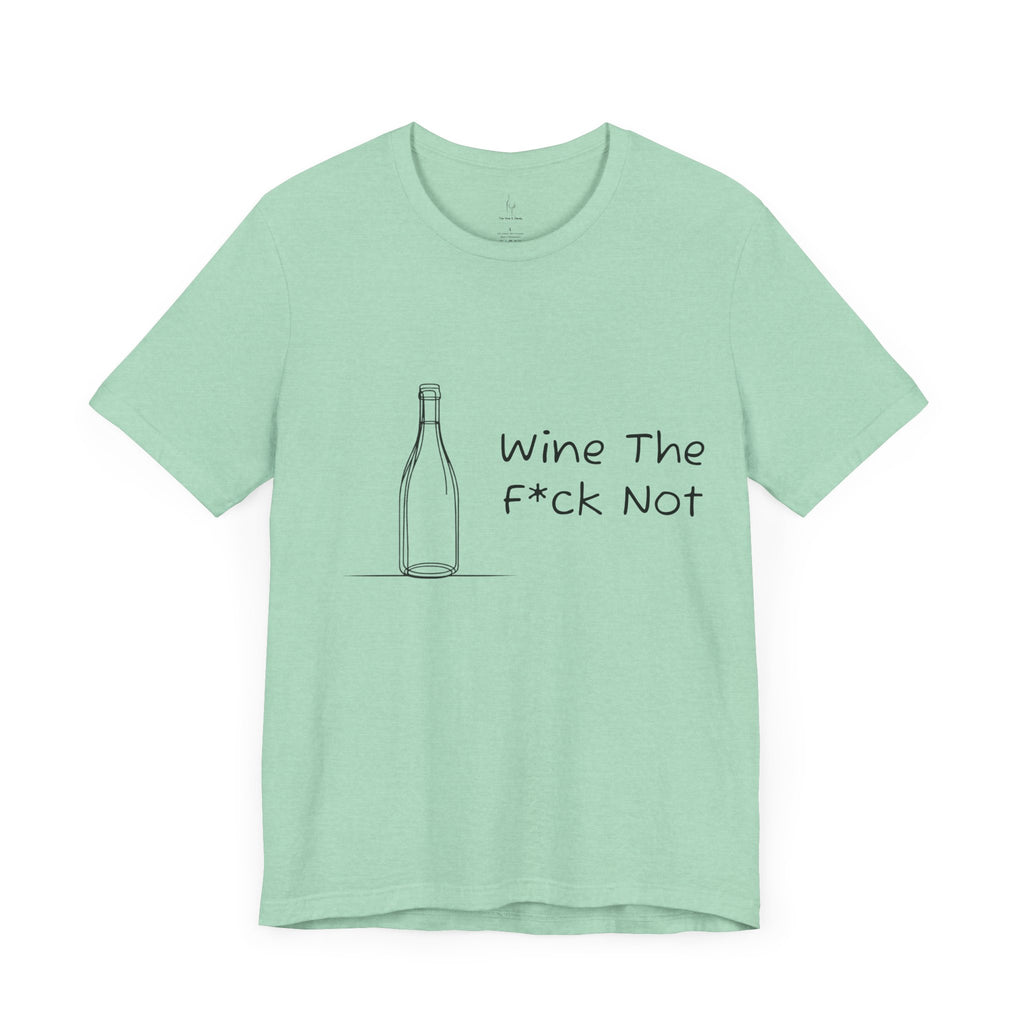 Wine The F*ck Not Jersey Short Sleeve Tee