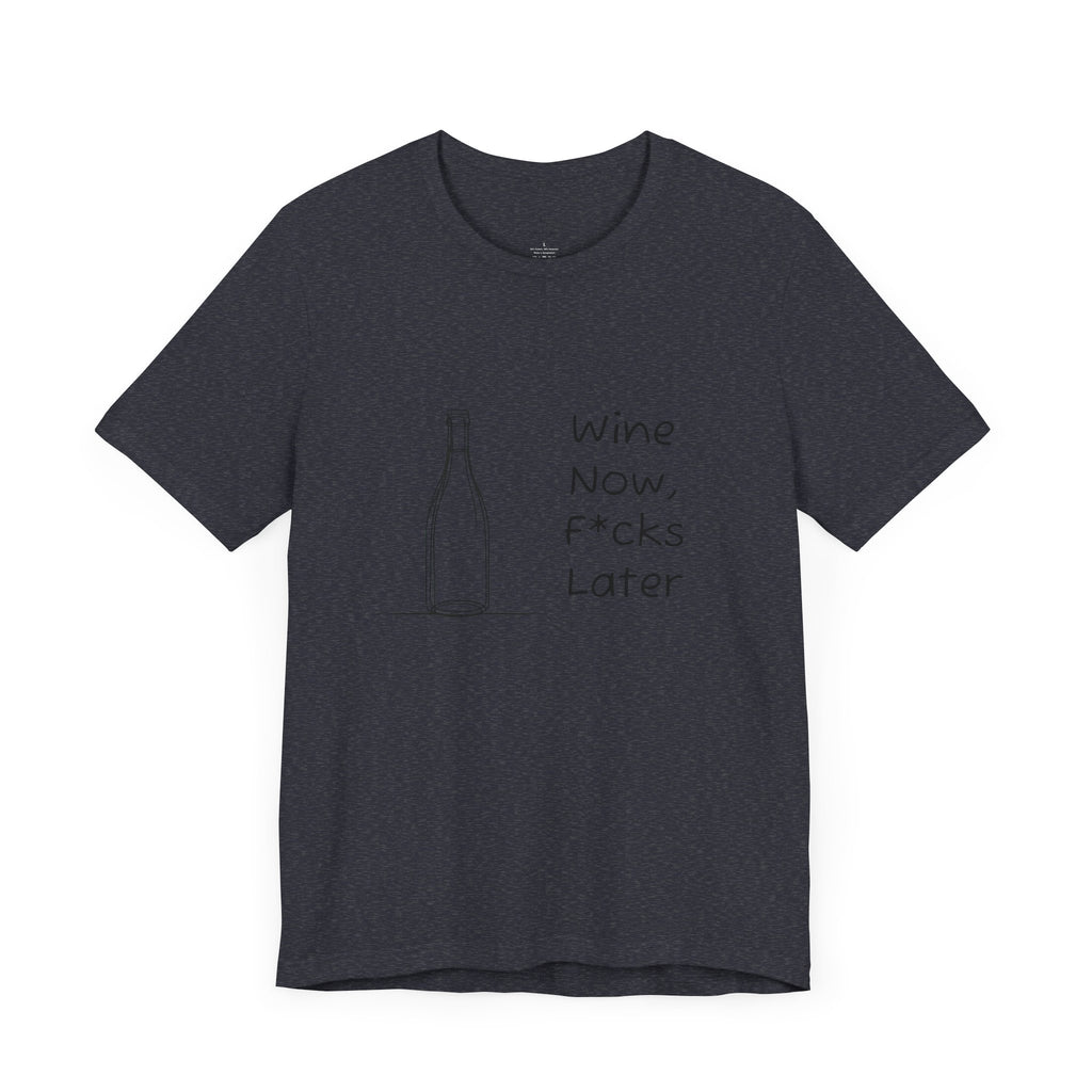 Wine Now, F*cks Later Jersey Short Sleeve Tee