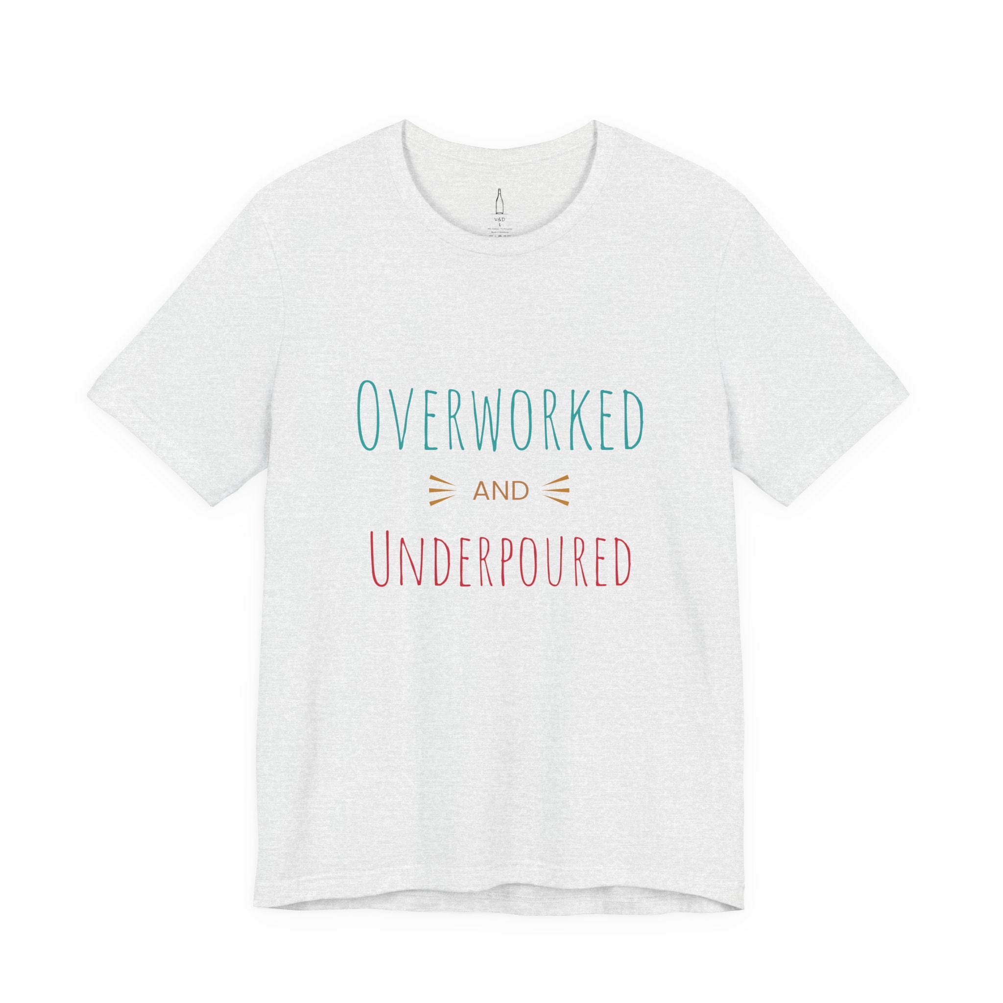 'Overworked And Underpoured' - Jersey Short Sleeve Tee