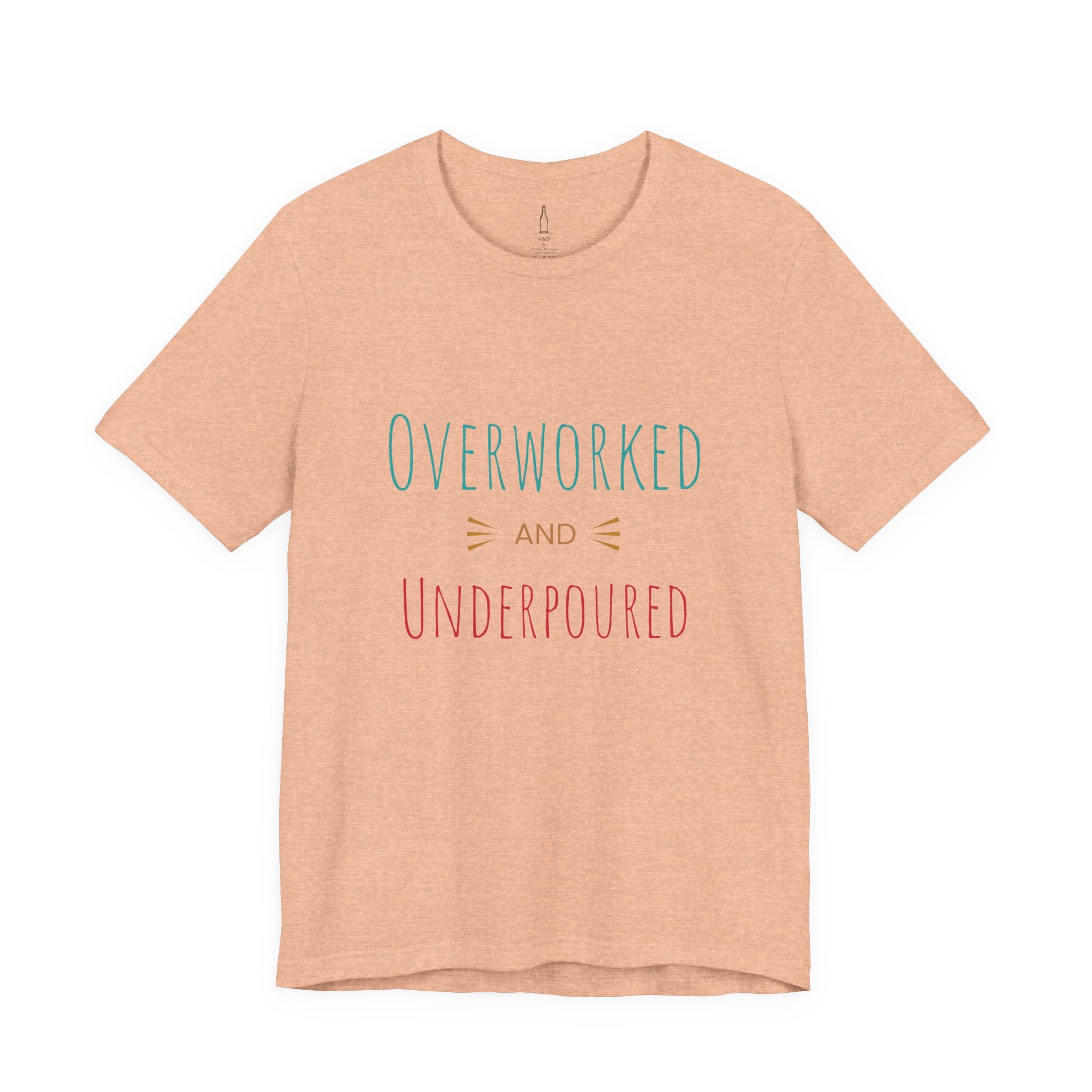 'Overworked And Underpoured' - Jersey Short Sleeve Tee