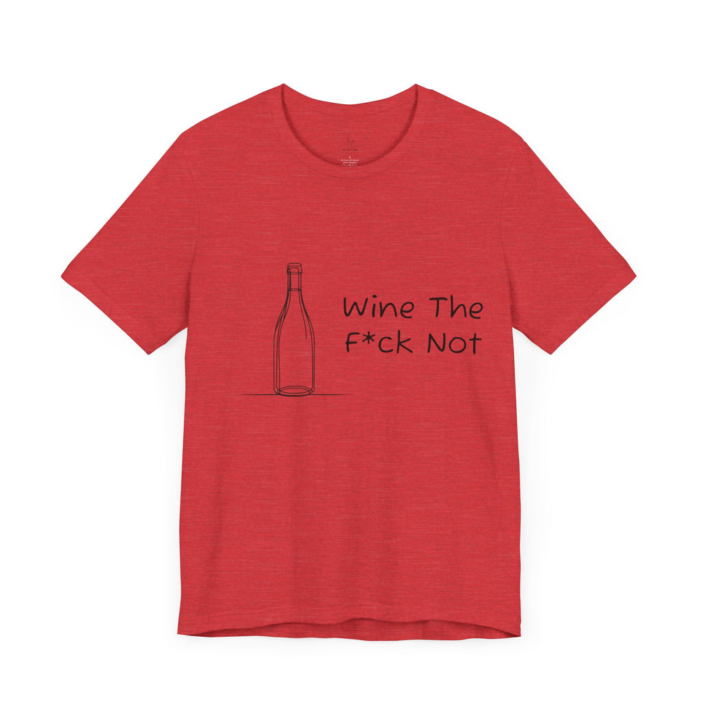 Wine The F*ck Not Jersey Short Sleeve Tee