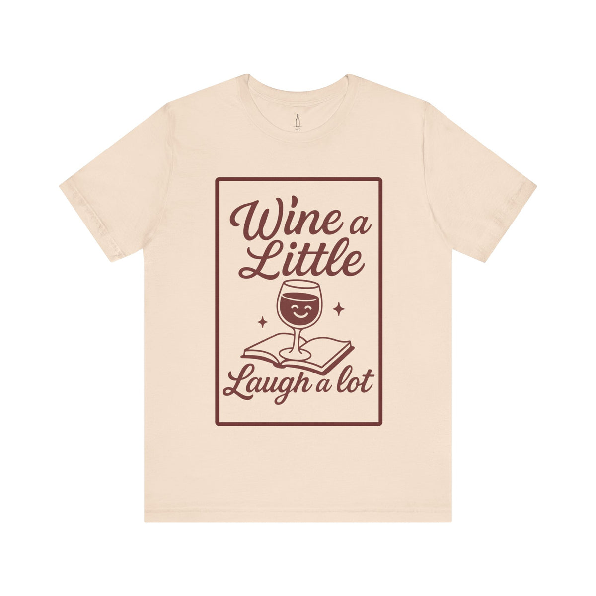 'Wine A Little, Laugh A Lot' - Jersey Short Sleeve Tee