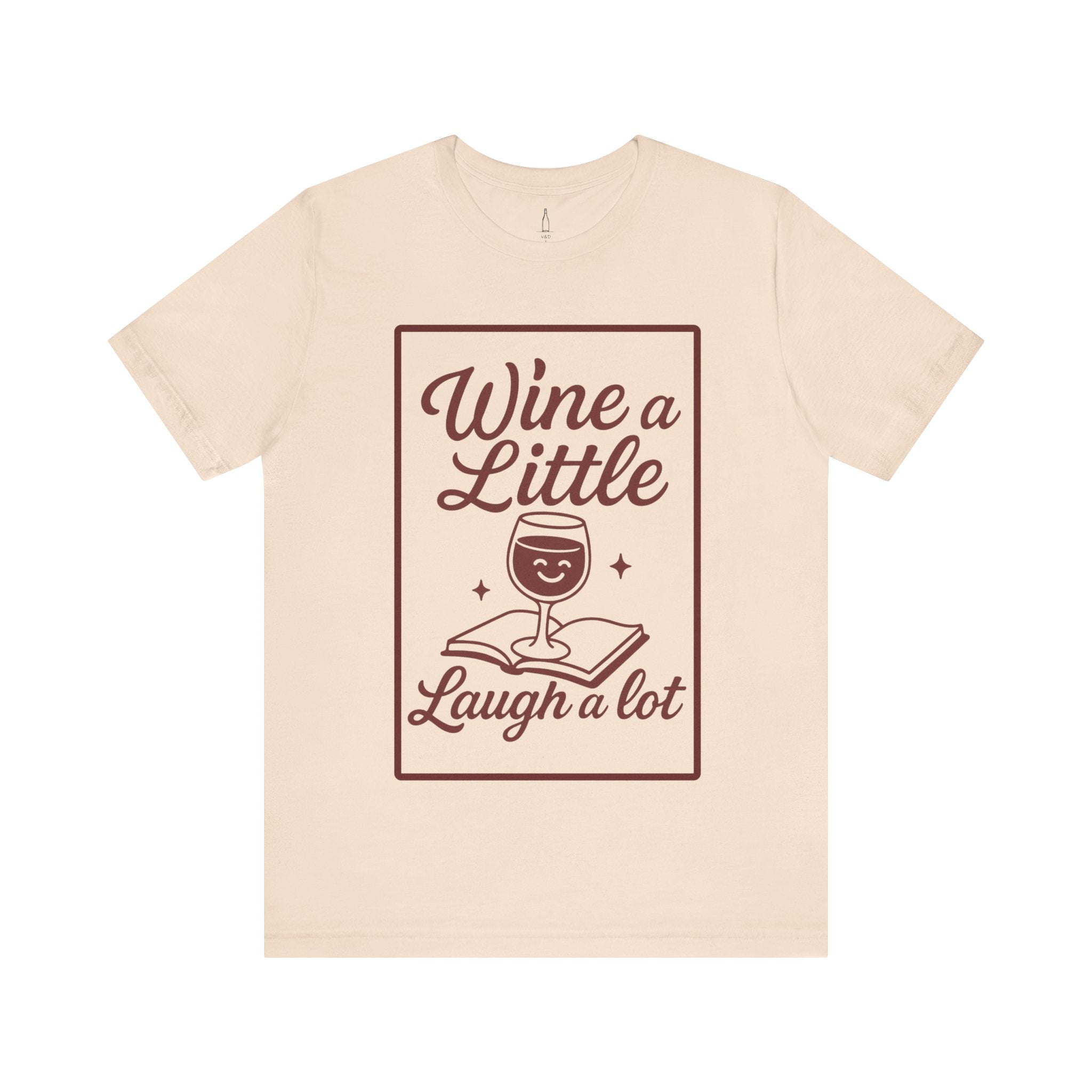 'Wine A Little, Laugh A Lot' - Jersey Short Sleeve Tee