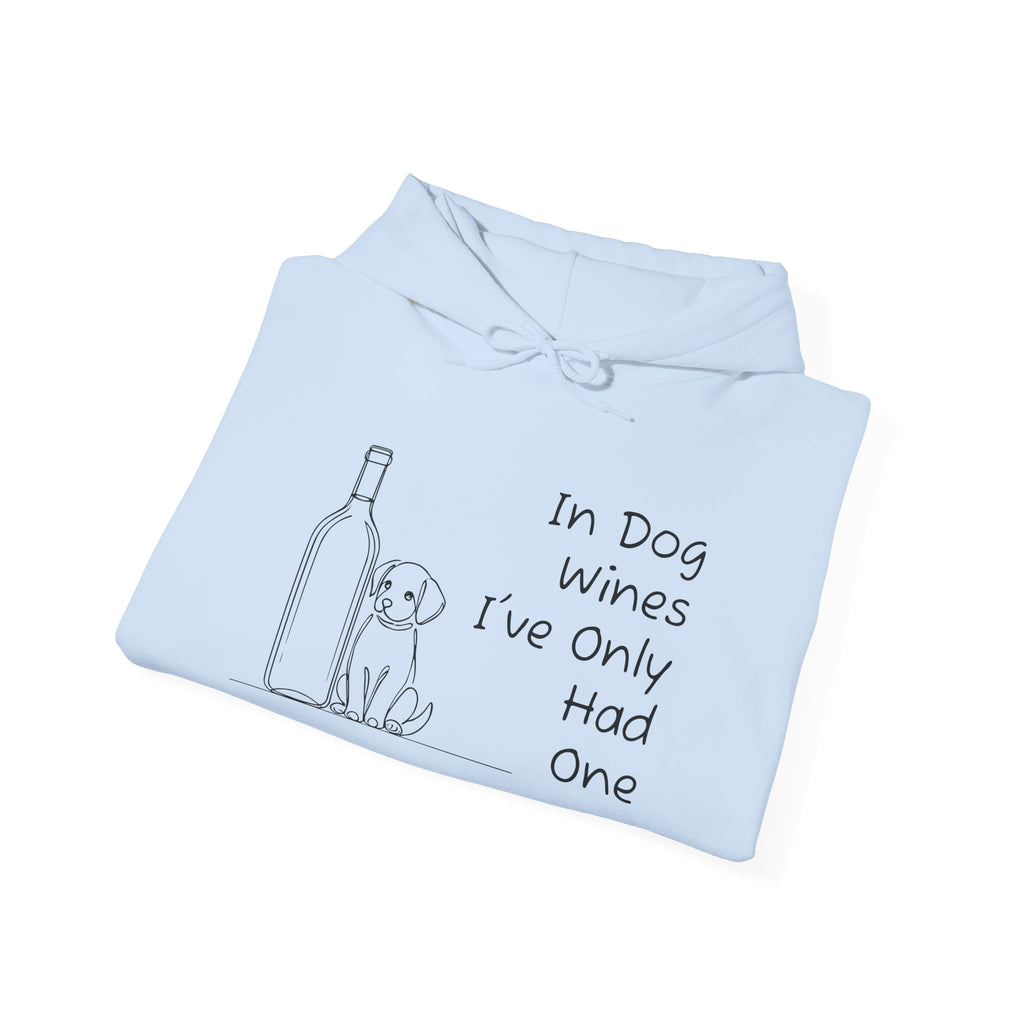 In Dog Wines I've Only Had One Hoodie