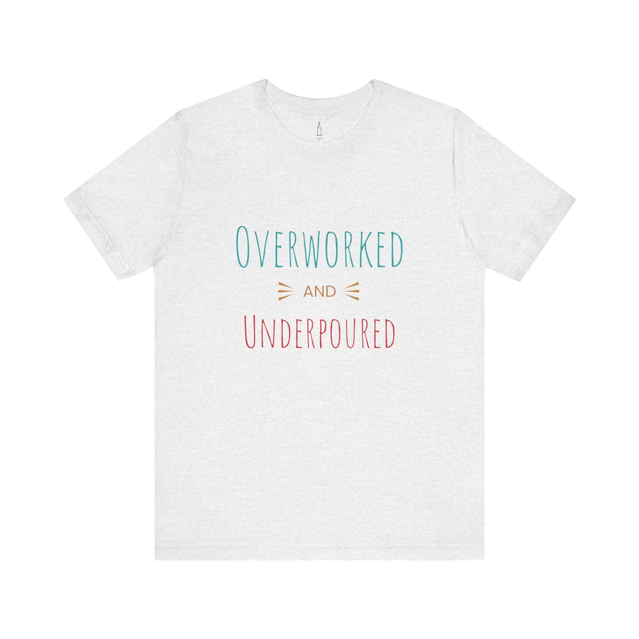 'Overworked And Underpoured' - Jersey Short Sleeve Tee