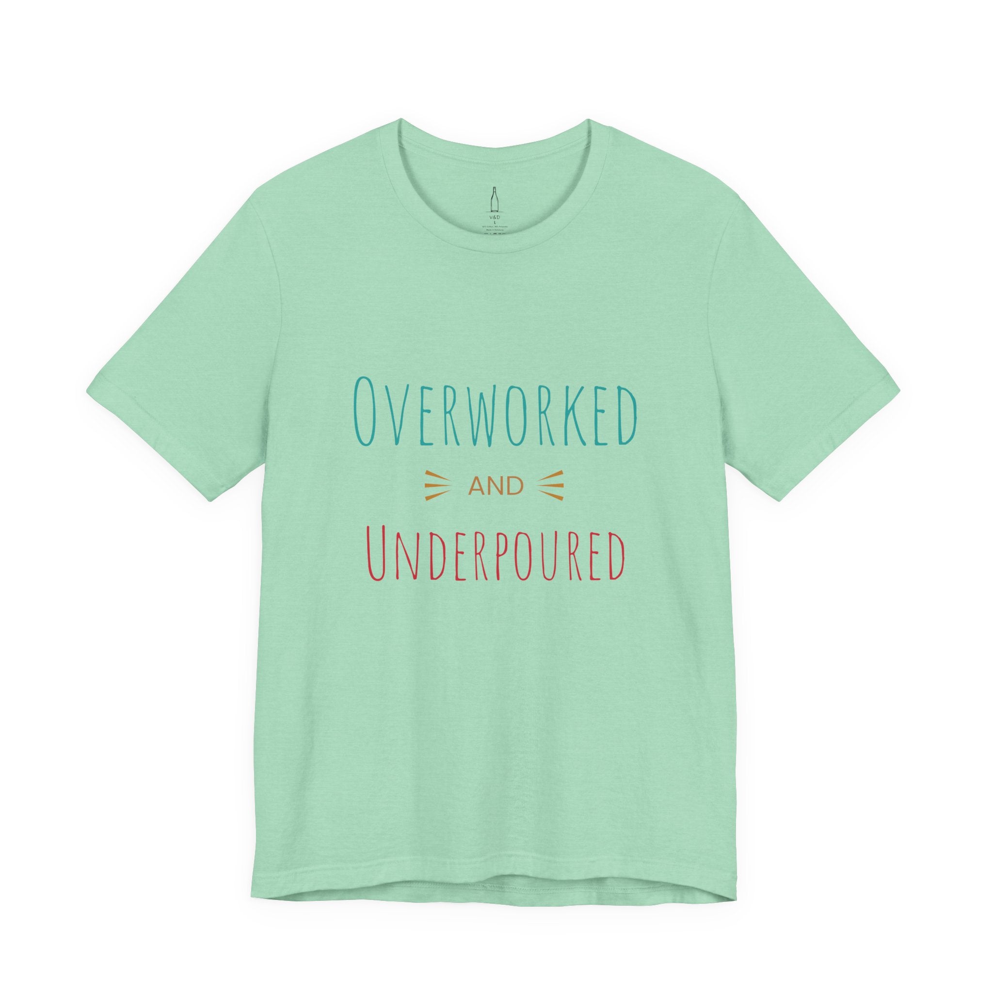 'Overworked And Underpoured' - Jersey Short Sleeve Tee