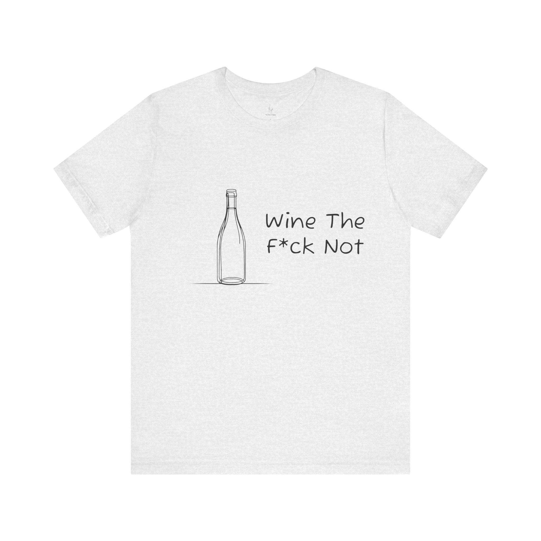 Wine The F*ck Not Jersey Short Sleeve Tee