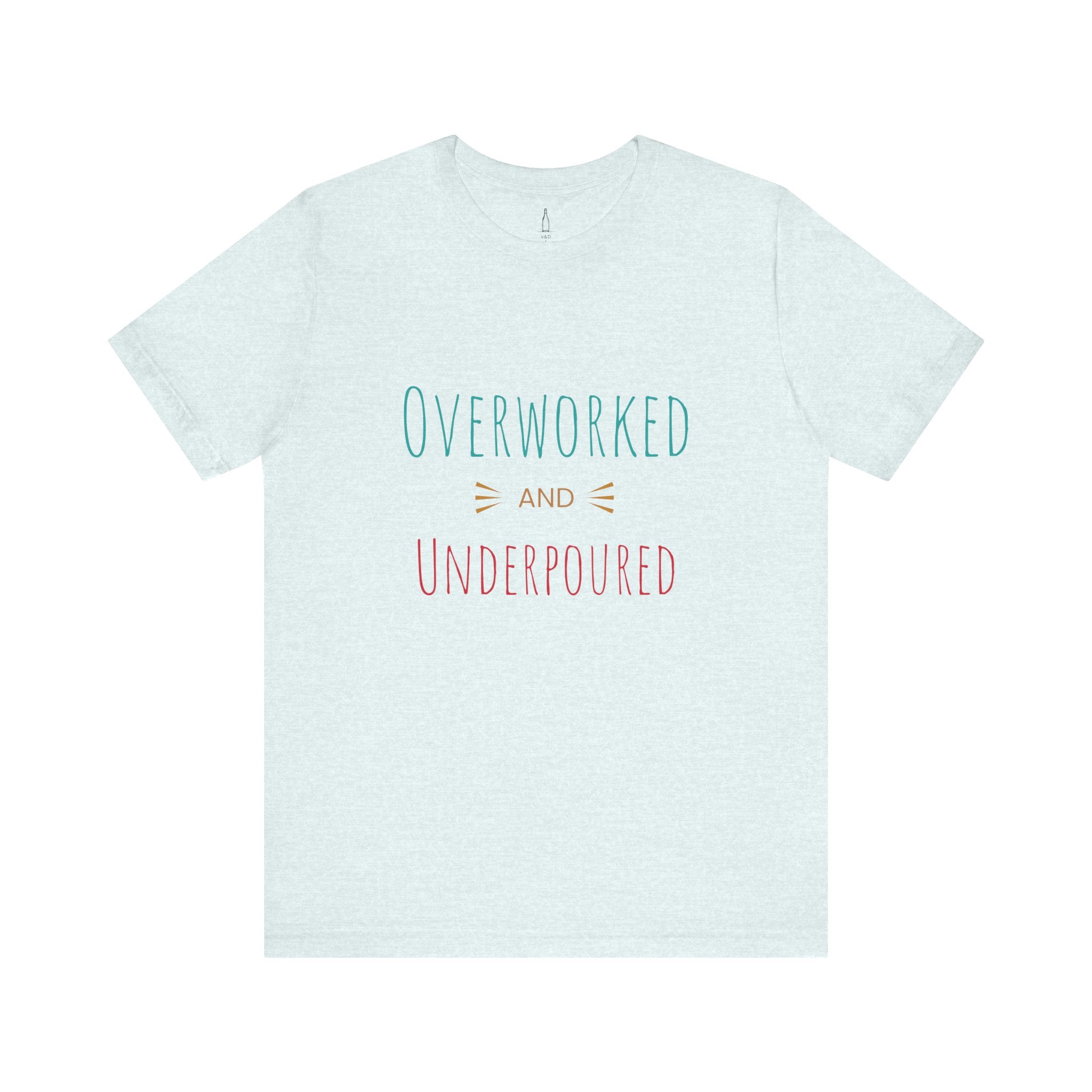 'Overworked And Underpoured' - Jersey Short Sleeve Tee