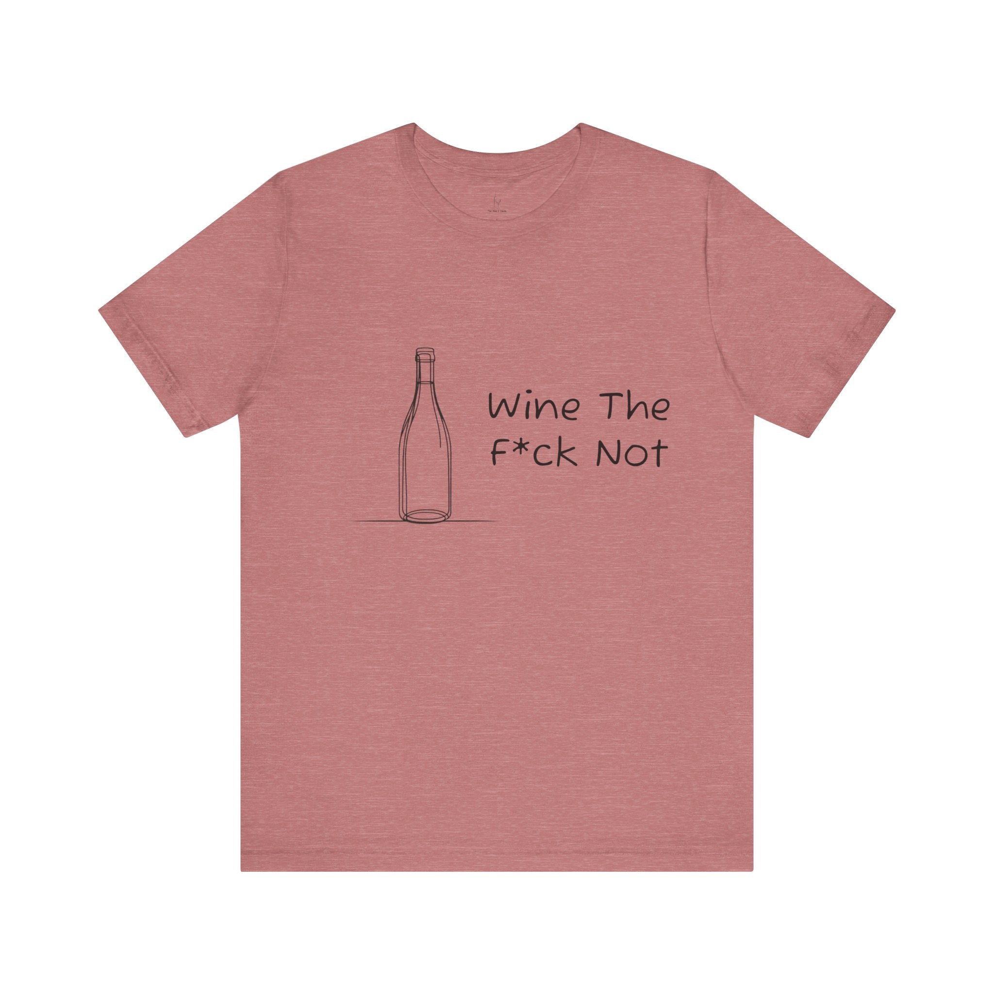 Wine The F*ck Not Jersey Short Sleeve Tee